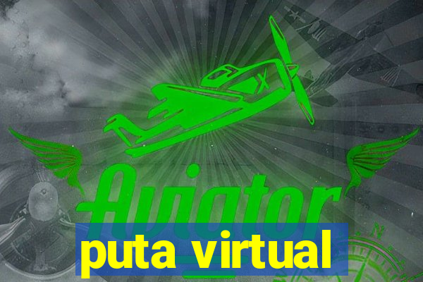 puta virtual